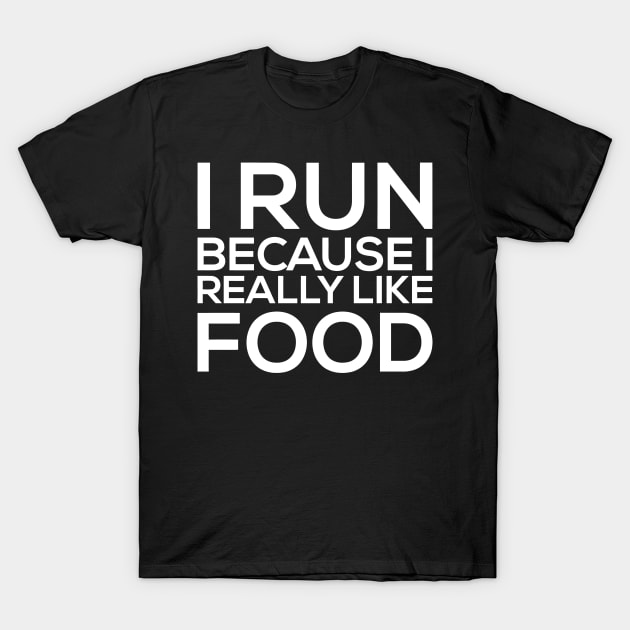 I Run Because I Really Like Food T-Shirt by sally234